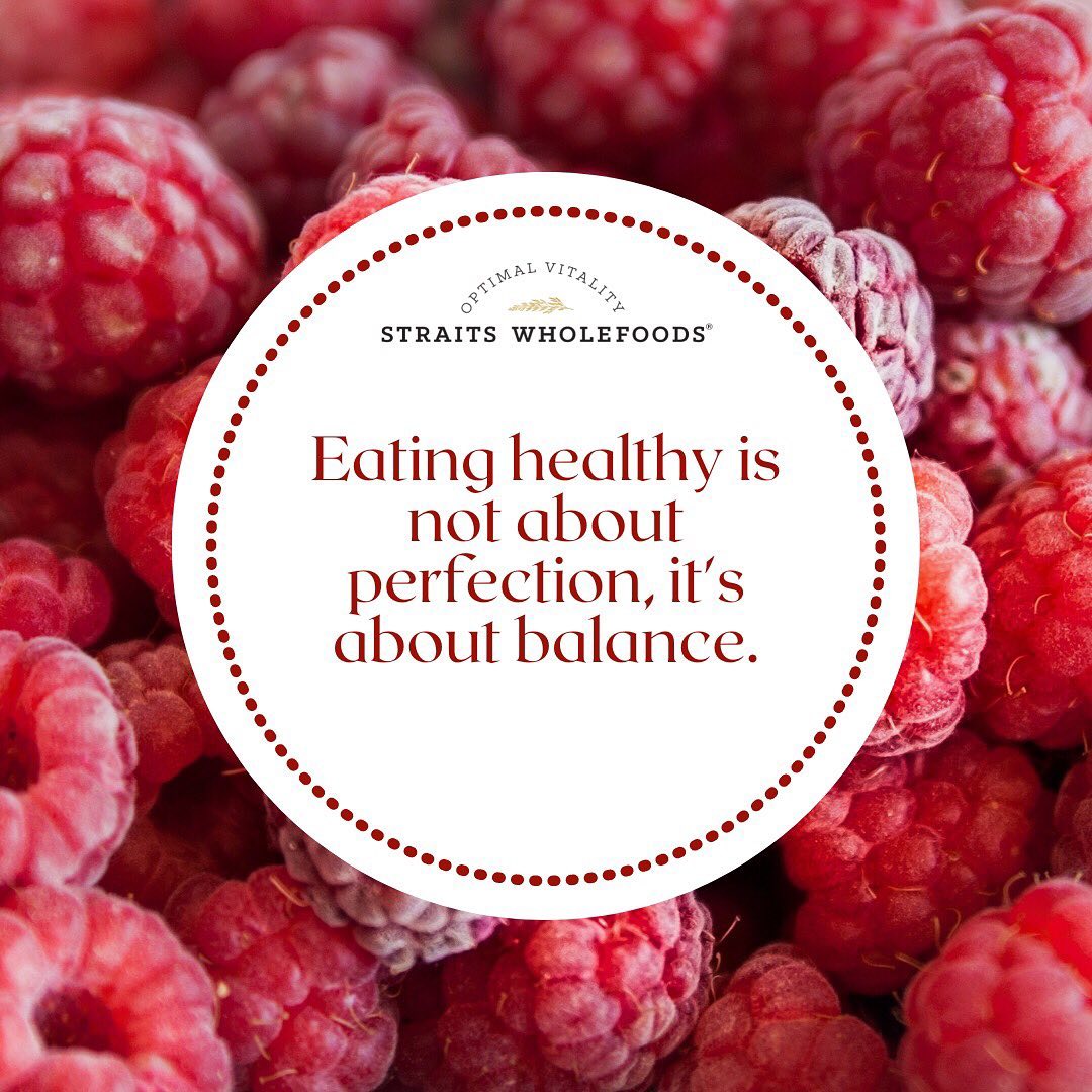 Straits - As with most things, moderation is key. Eating healthy doesn ...