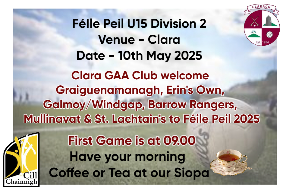 Clara - Official Kilkenny GAA U15 Féile Peil D2 Takes place in Clara on ...