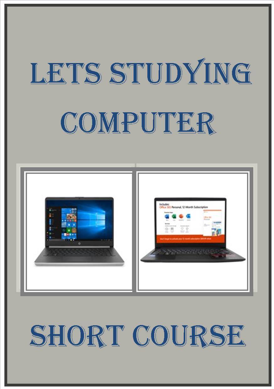 LETS STUDYING SHORT COMPUTER COURSE..
