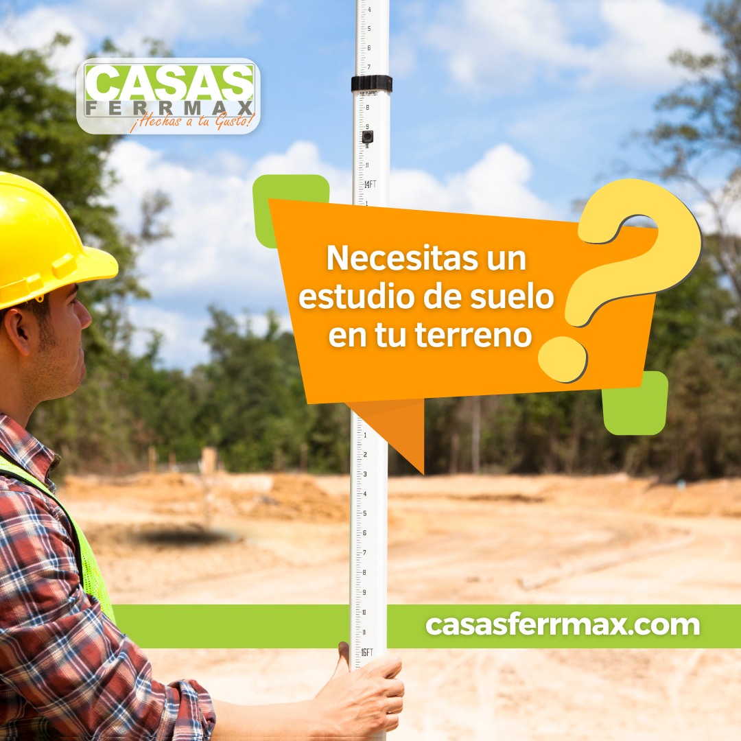 Casas Ferrmax - Los estudios de suelo deben realizarse...