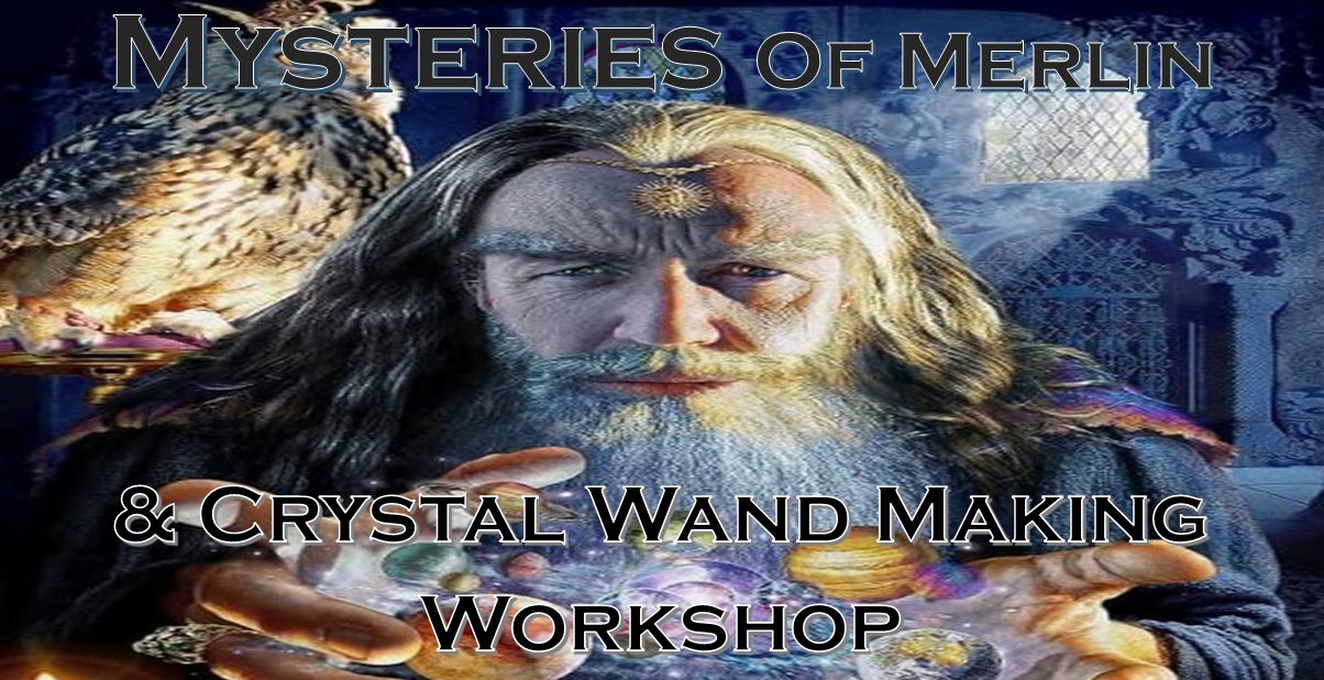 Mysteries of Merlin and his Crystal Wand Making Workshop 1 day class ...