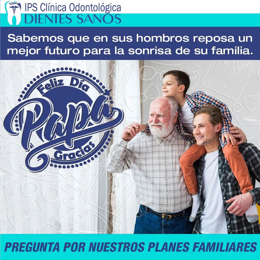 Feliz día papá... - IPS Clínica Odontológica Dientes Sanos