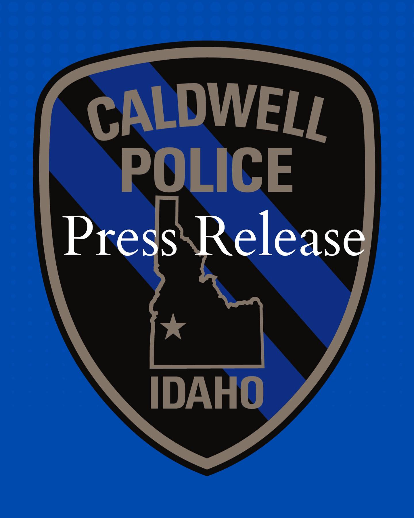 Caldwell Police are... Caldwell Police Department
