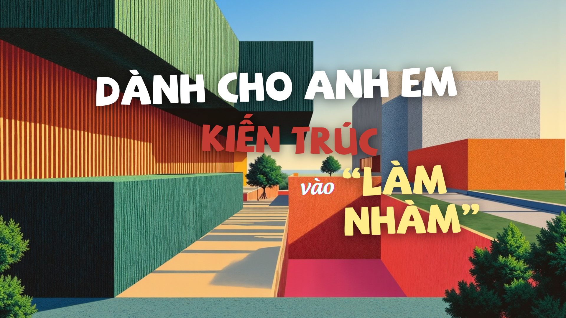 Làm Kiến trúc sư nói chung cũng 