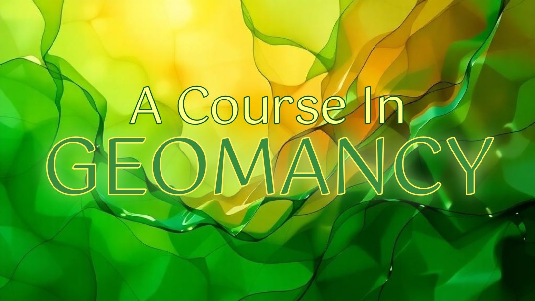 A Course In Geomancy