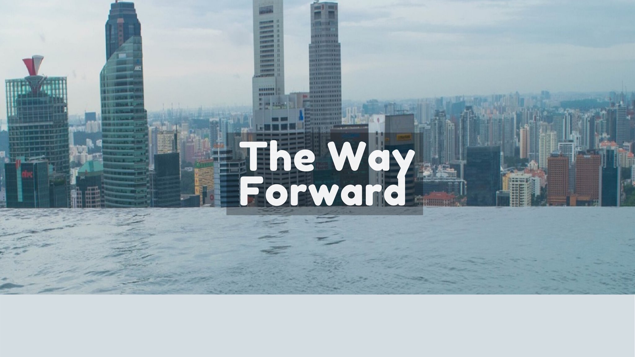 The way forward