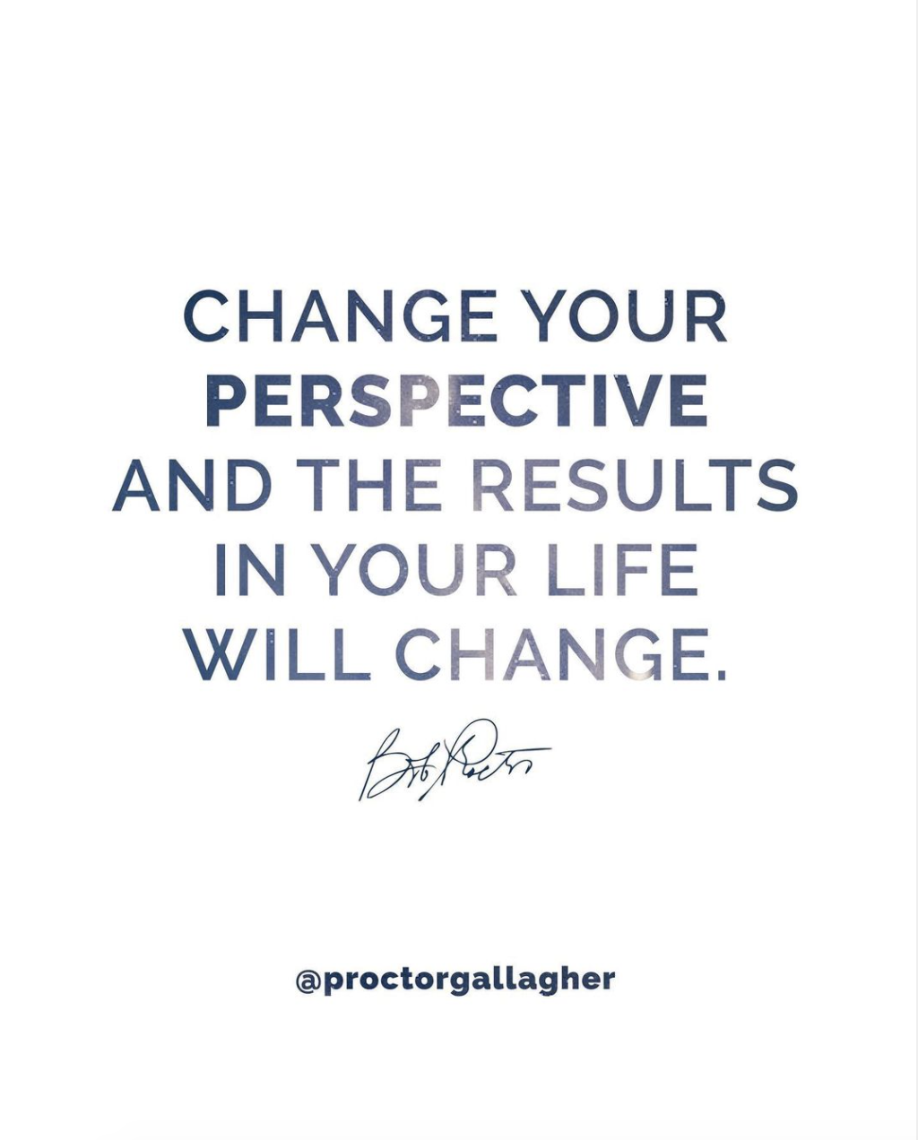 Proctor - What is something you can change your perspective on? If you ...