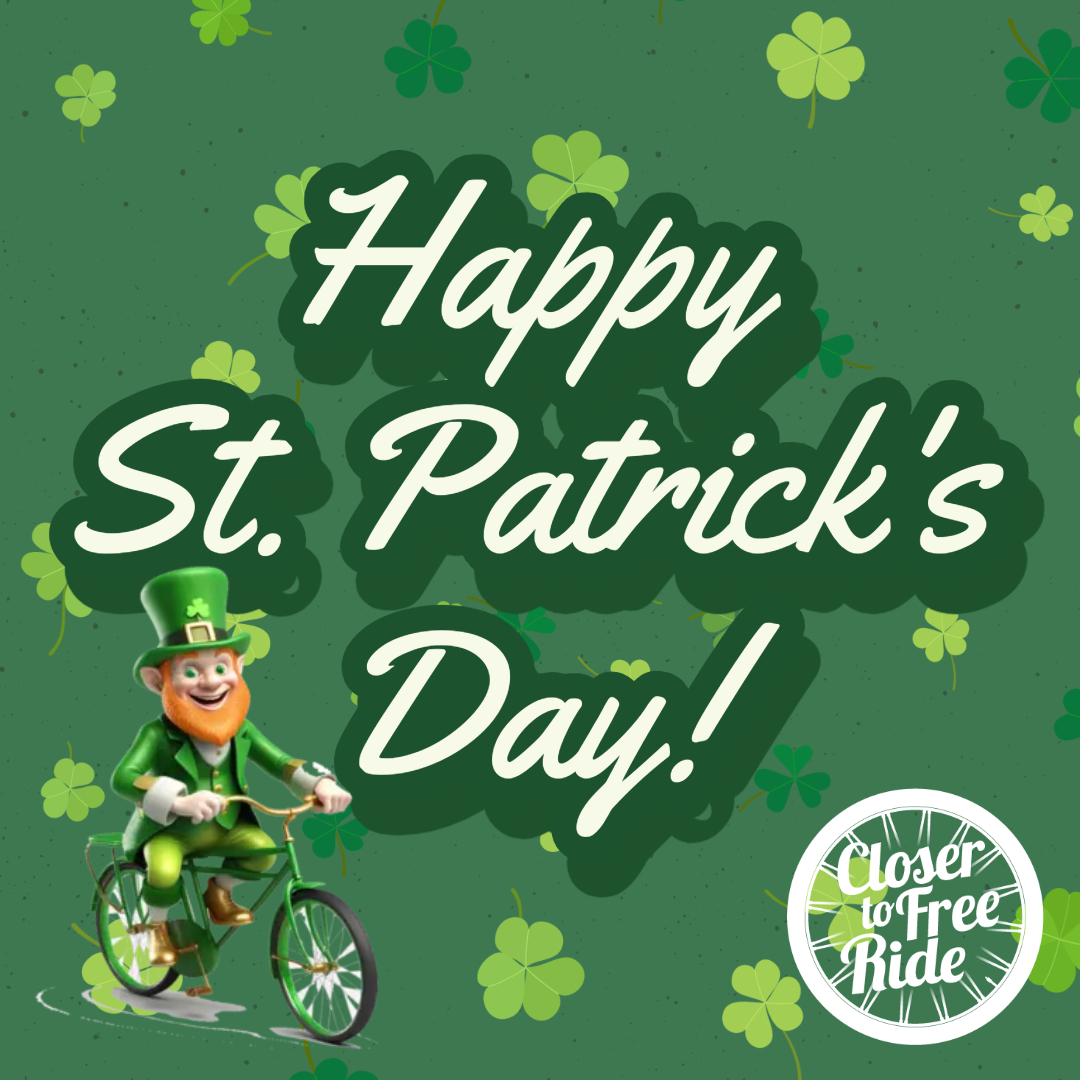 Closer to Free Ride - Happy St. Patrick’s Day! You’re in LUCK ...