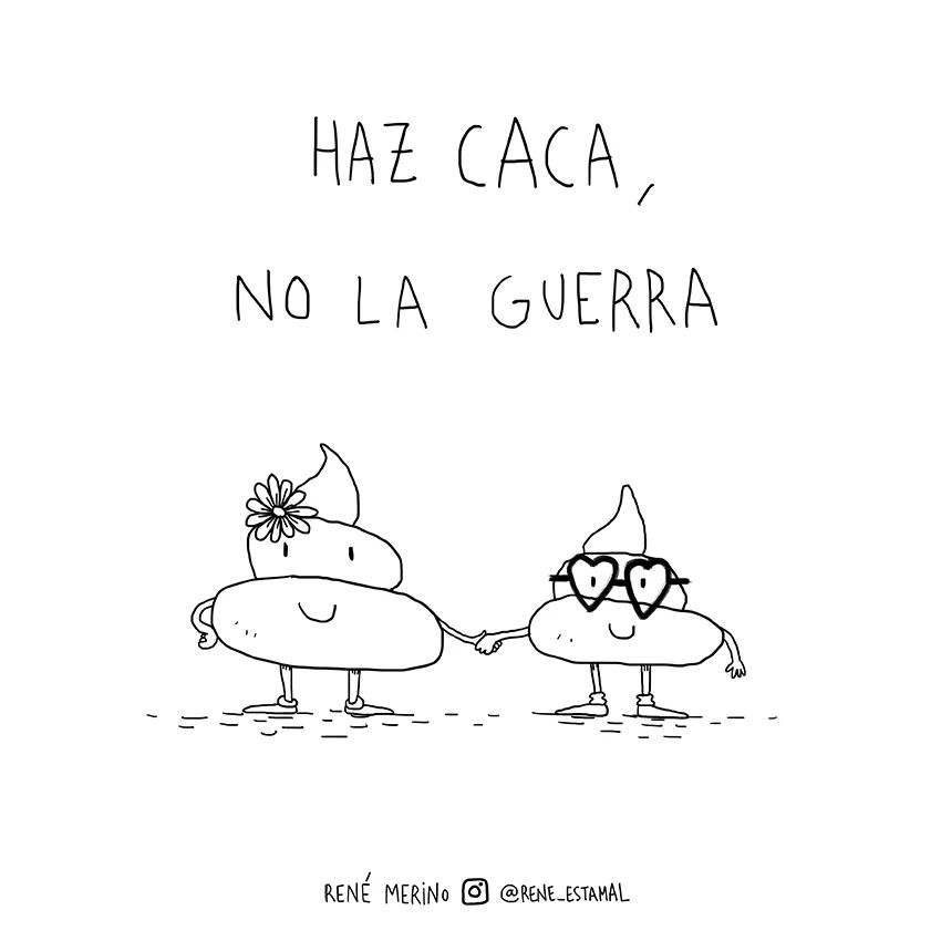 René - Haz caca, no la guerra. #noalaguerra #paz #caca | Facebook