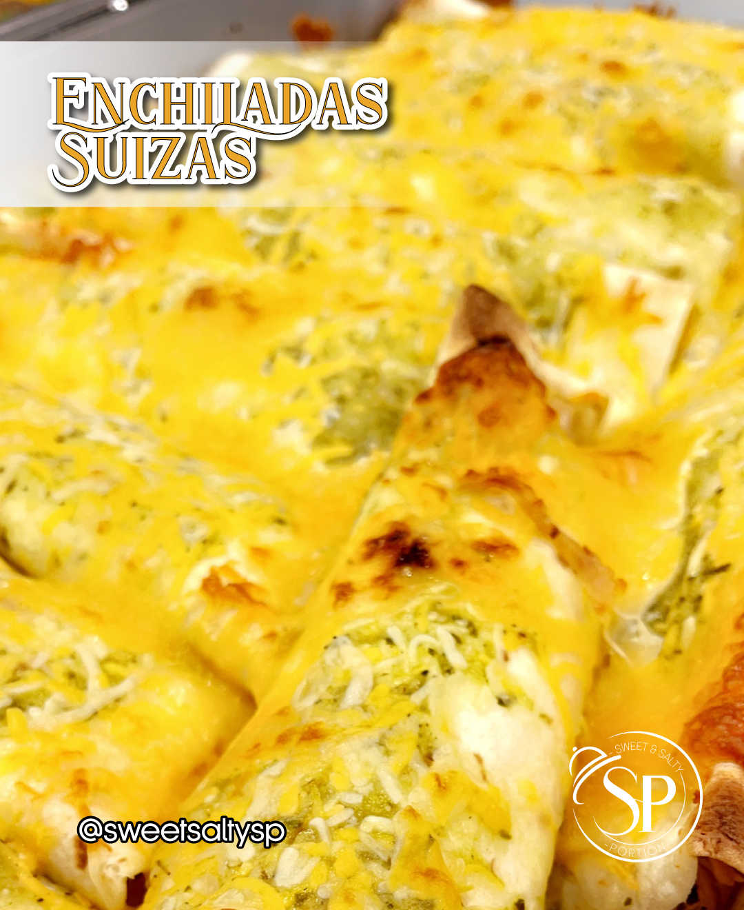 Enchiladas Suizas para deleitar a... - Sweet & Salty Portion