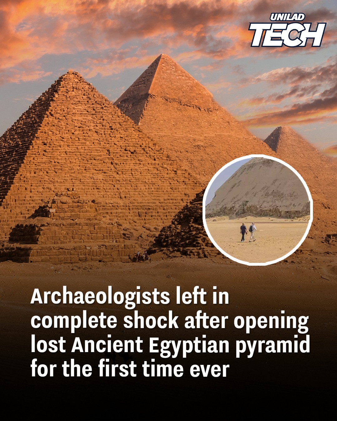 UNILAD Tech - The pyramid hadn't been opened for almost...