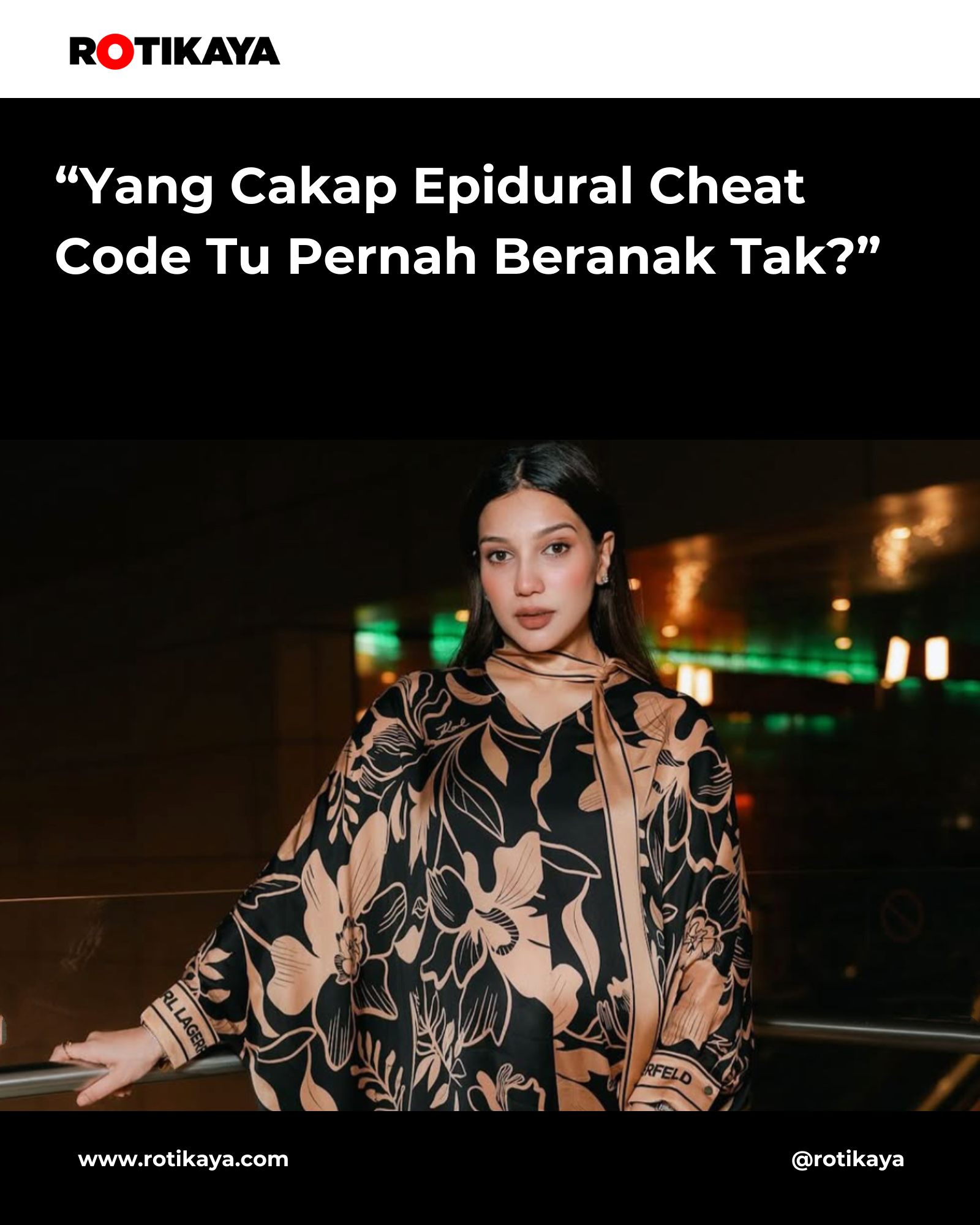 ROTIKAYA - “Awak boleh cakap epidural tu cheat code? Itu satu ...