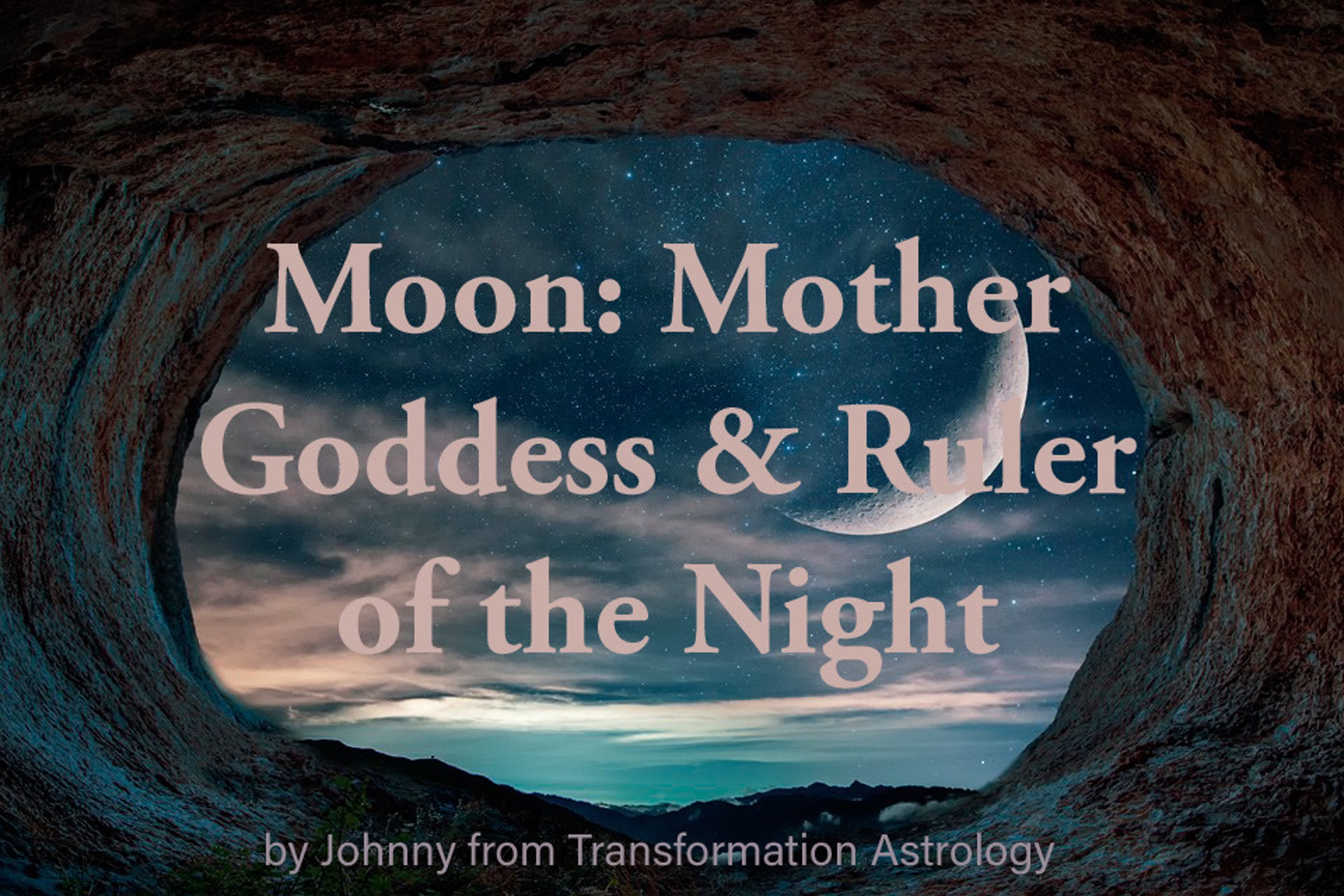 Transformation - Moon: Mother Goddess & Ruler of the Night The Moon is ...