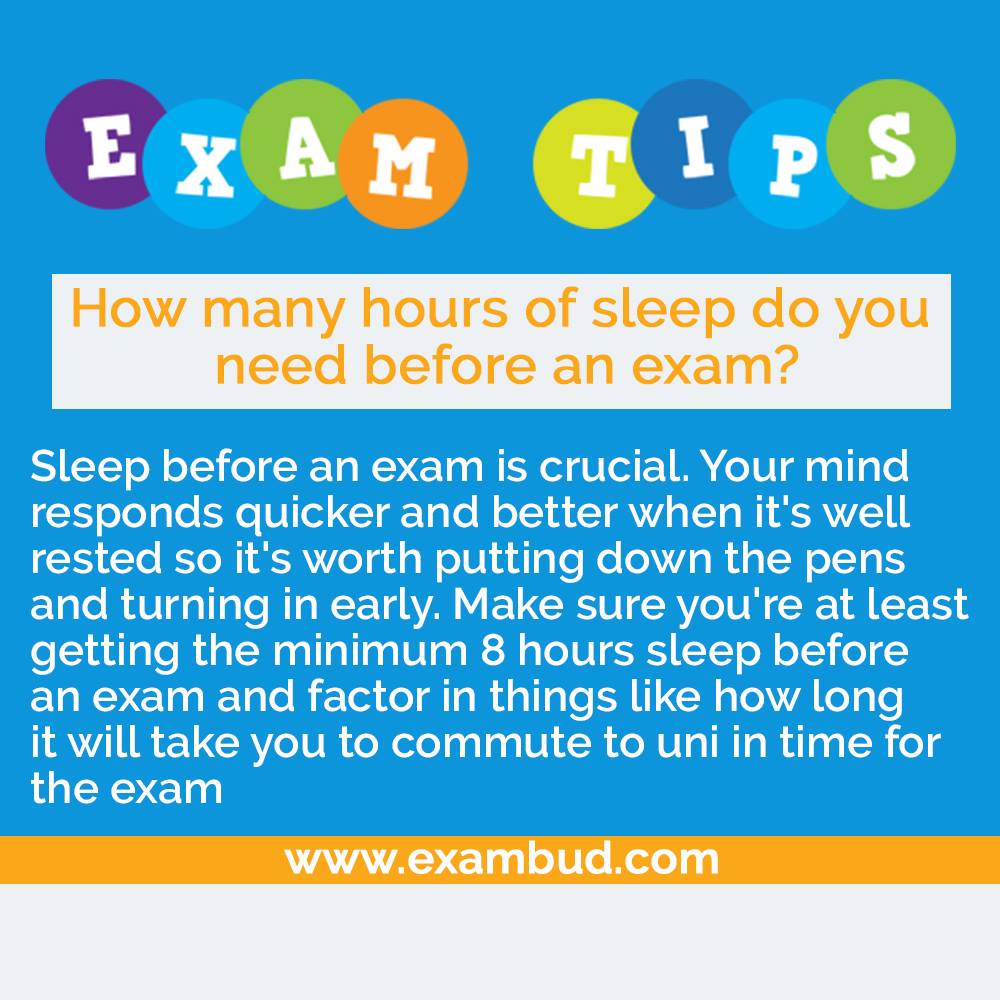 Exambud How Many Hours Of Sleep Do You Need Before An Exam Sleep Before An Exam Is Crucial Your Mind Responds Quicker And Better When It S Well Rested So It S Worth