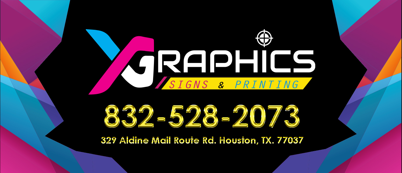 X Graphics Signs & Printing | Houston TX