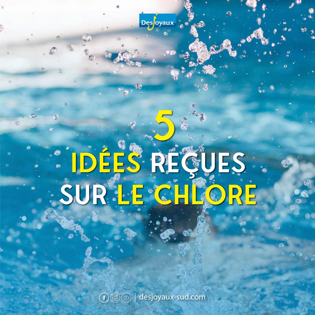 Desjoyaux - 📌 5 idées reçues sur le chlore 1. Le chlore colore les ...