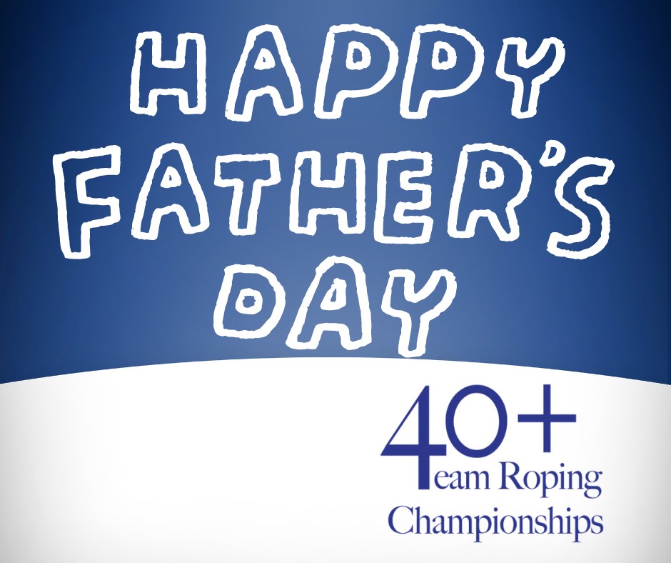 Happy Father's day to all of the... - Forty Plus Team Roping | Facebook