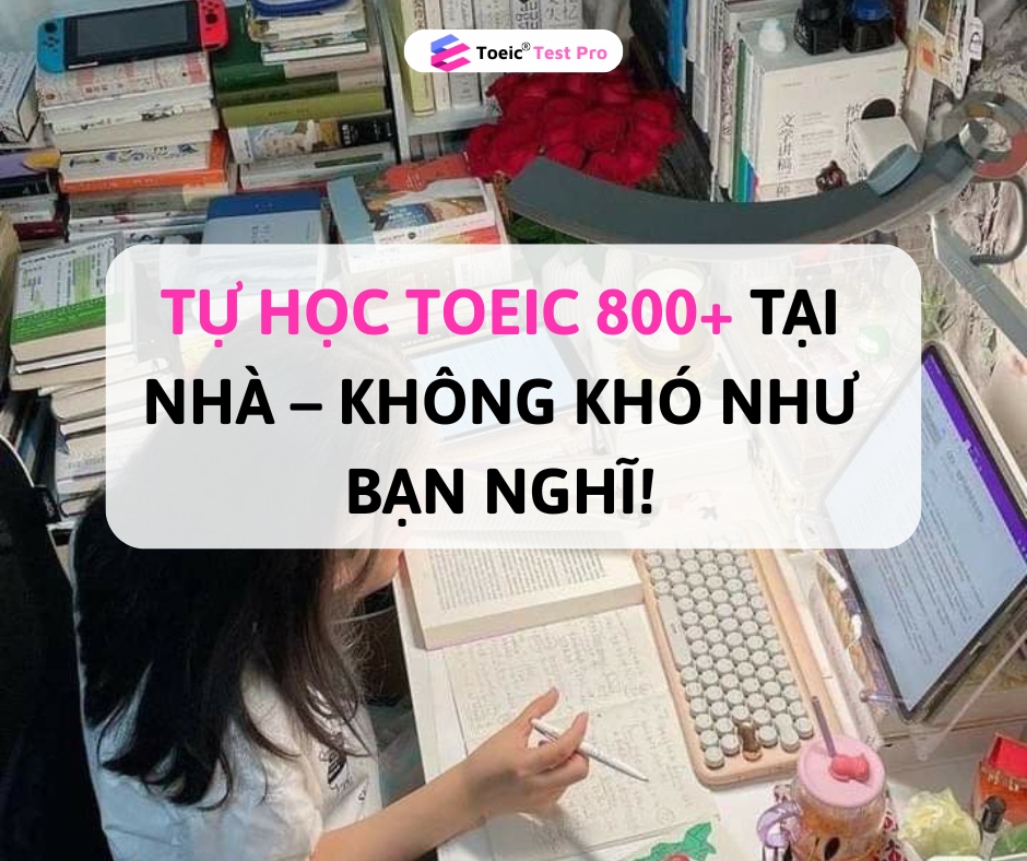 Estudyme - 🎯 TỰ HỌC TOEIC 800+ TẠI NHÀ – LỘ TRÌNH CỤ THỂ + NGUỒN HỌC ...