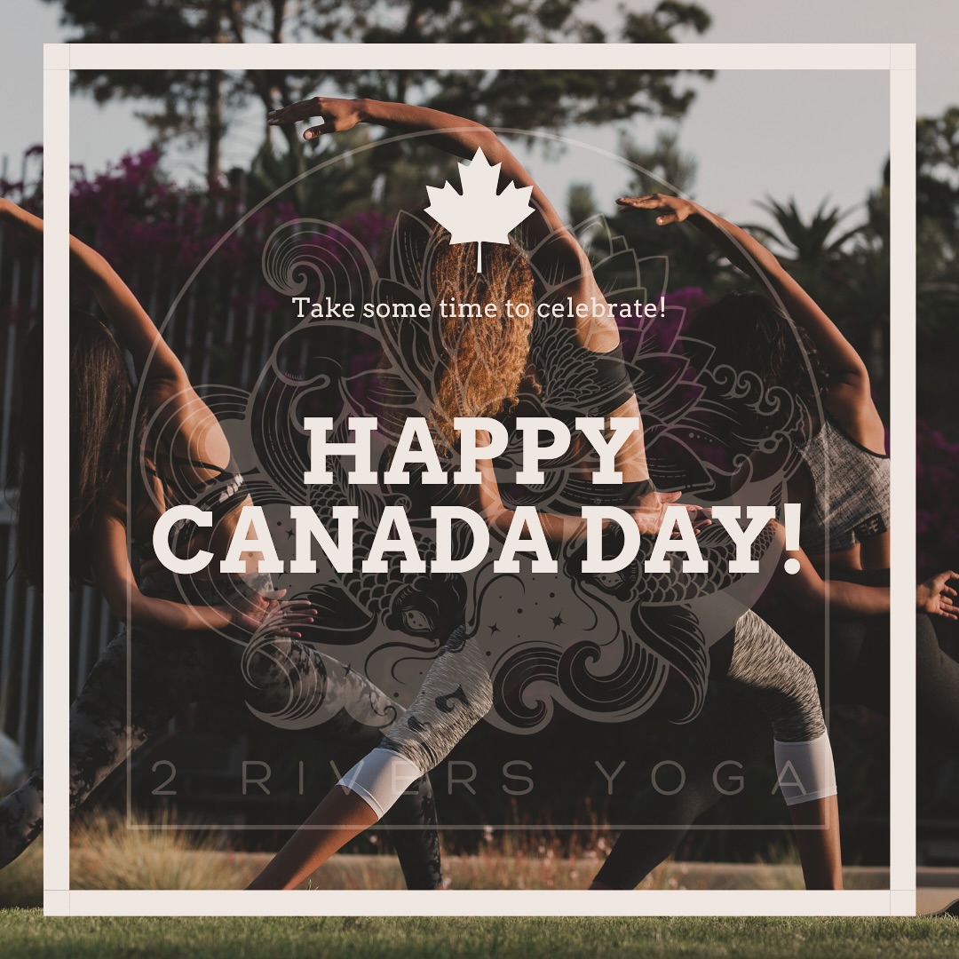 2 Rivers Yoga - 🇨🇦 Happy Canada Day! 🇨🇦 Today, we... | Facebook