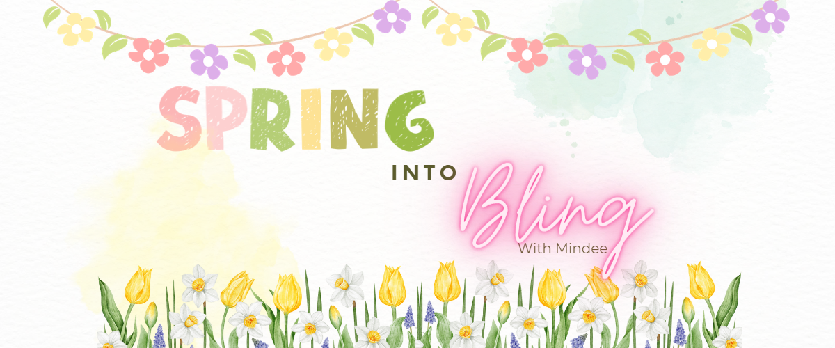 Spring Into Bling With Mindee