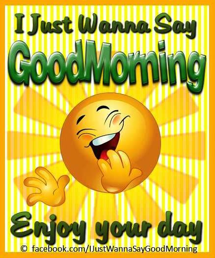 I Just Wanna Say Good Morning Home Facebook