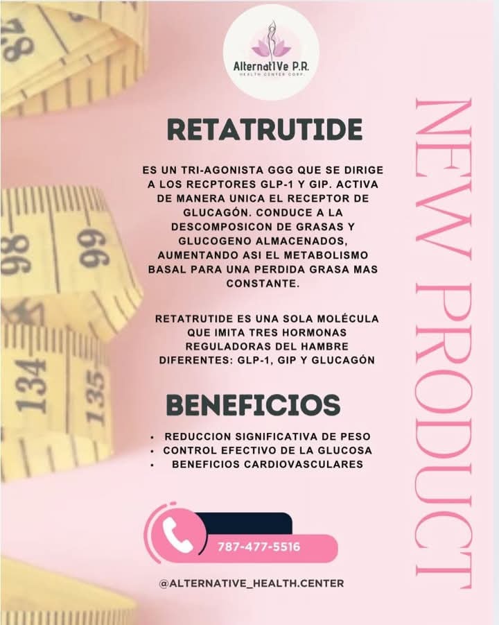 En Alternative PR Health Center CORP. tenemos todo lo que necesitas para el control de peso! ✓ Retatrutide: La opción más potente para la pérdida de peso (hasta un 24%). ✓ Asesoría
