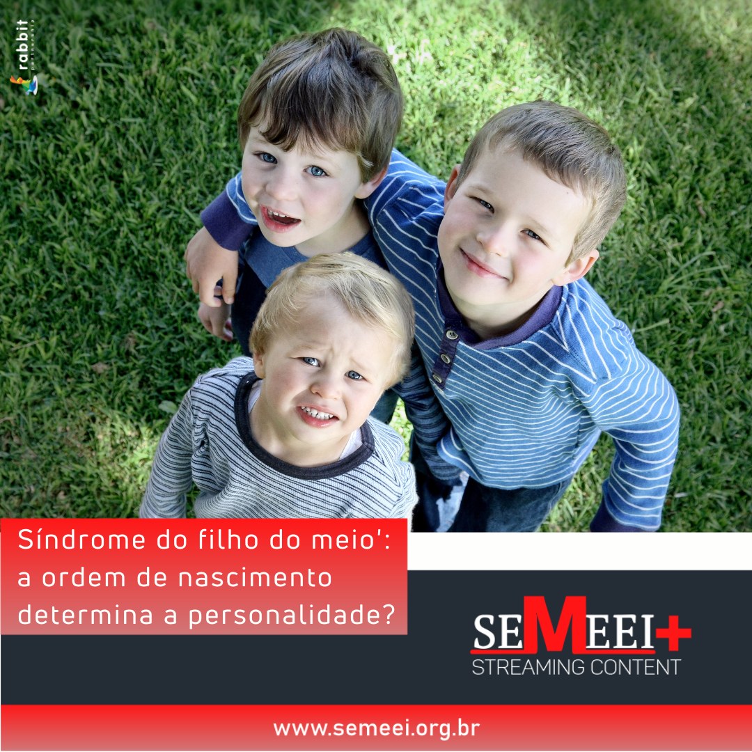 SEMEEI - Síndrome do filho do meio': a ordem de nascimento...