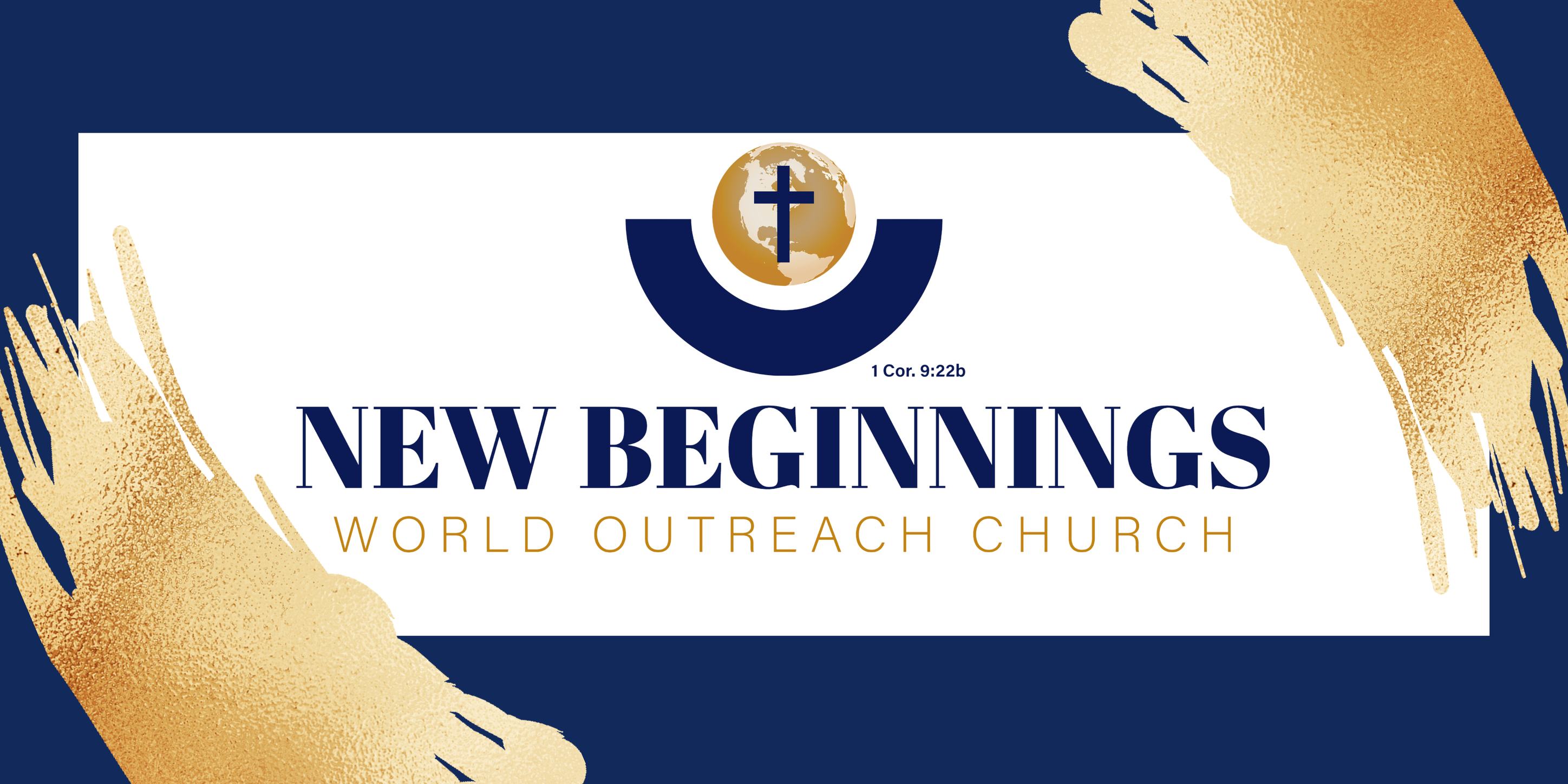 New Beginnings... - New Beginnings World Outreach Center