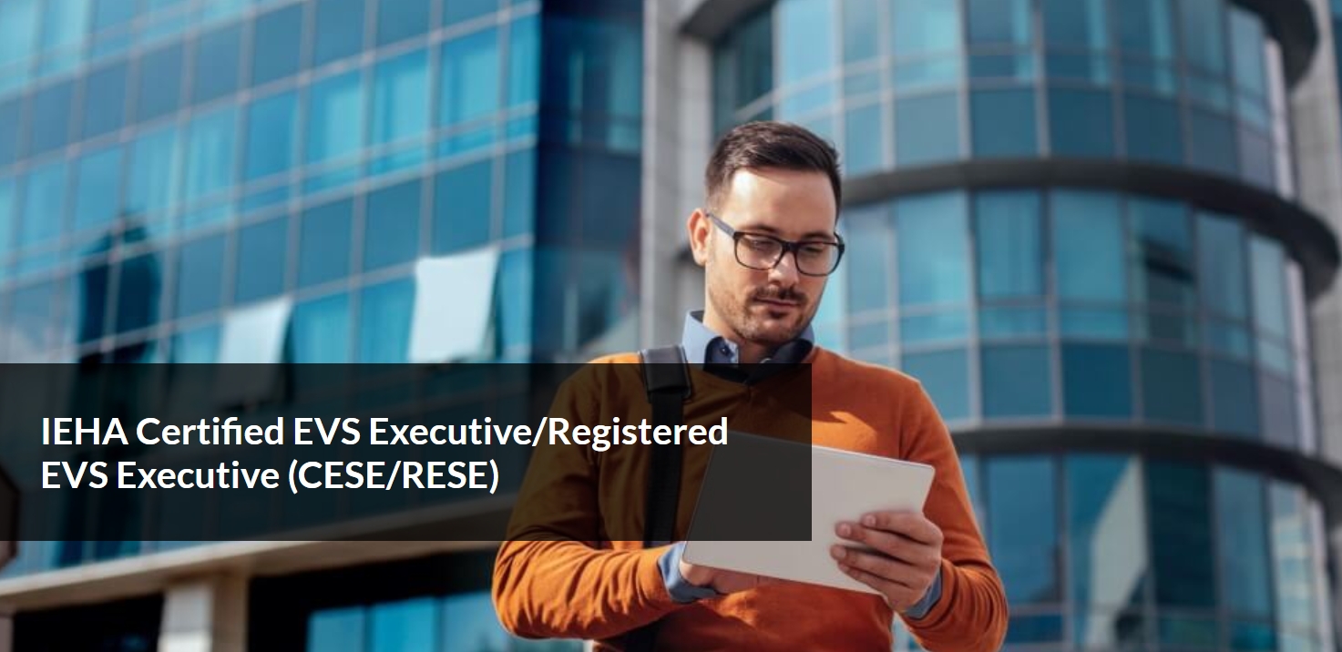 IEHA Certified EVS Executive/Registered EVS Executive (CESE/RESE)