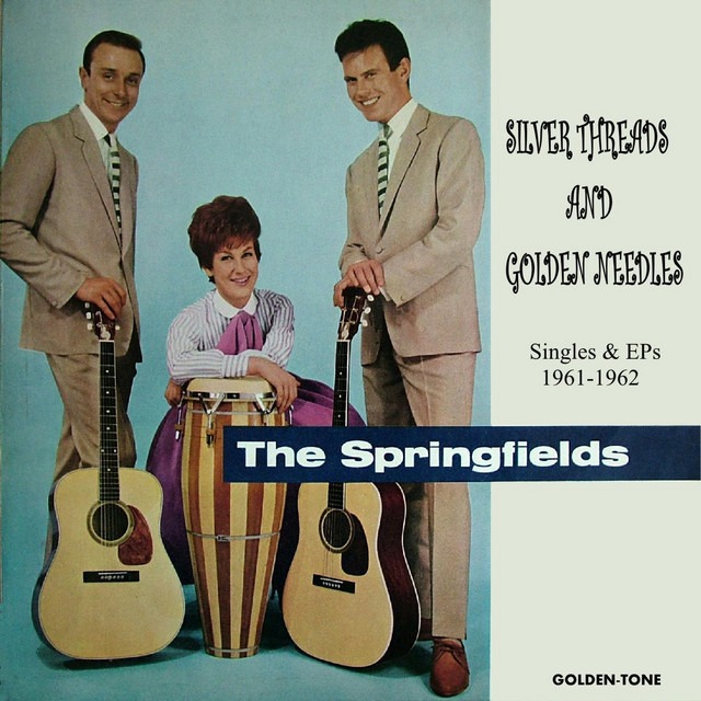 The Springfields' hit song 'Silver Threads and Golden Needles'