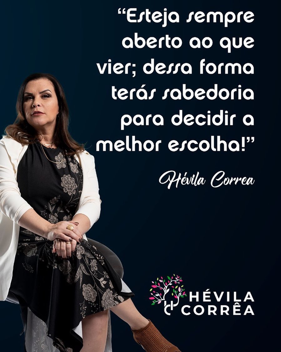 Hévila Corrêa - Todos nós temos razões para nossas ações....
