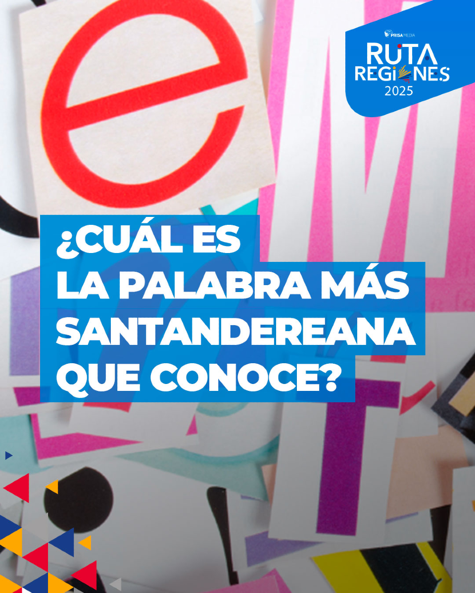 Los - #RutaRegiones | Las palabras santandereanas son únicas: tienen ...