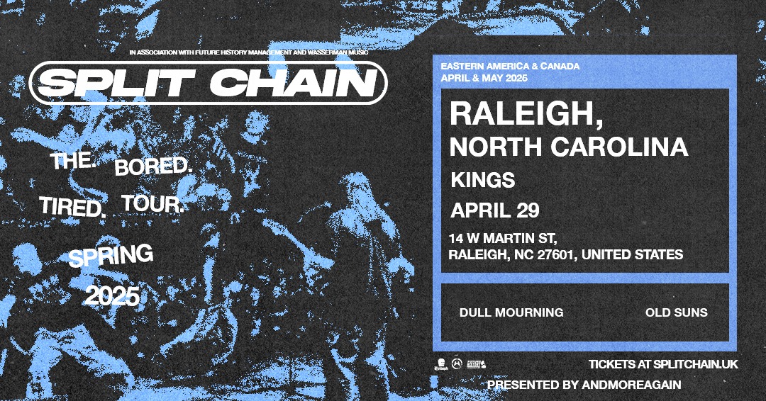 SPLIT CHAIN w/ Dull Mourning / Old Suns in Raleigh, NC at Kings
