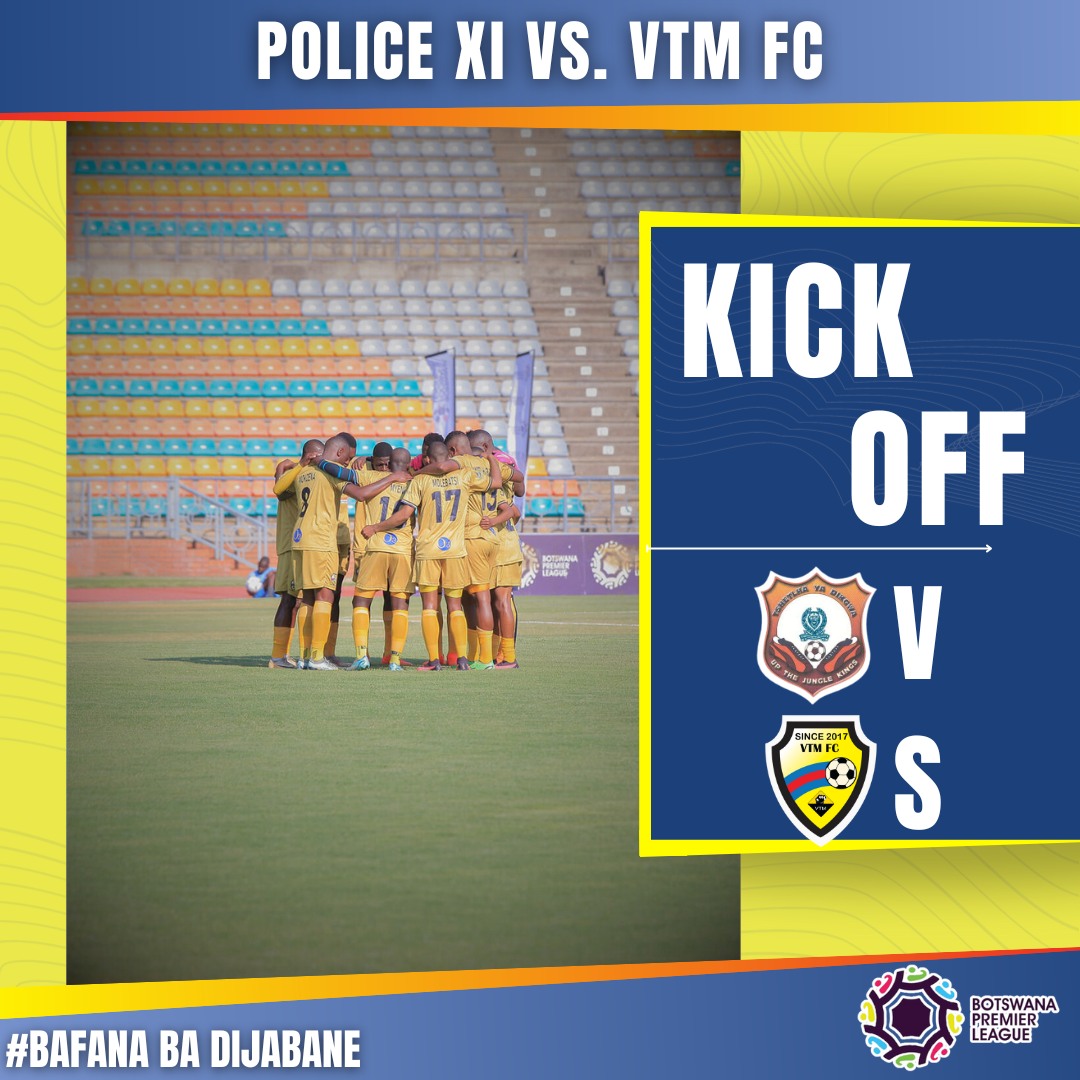 VTM - KICK OFF Police XI Football Club VS VTM Football Club LOBATSE ...