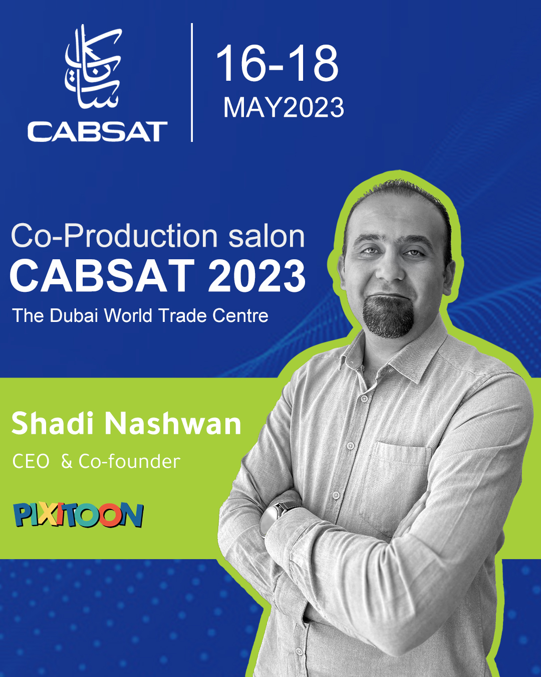 Pixitoon - Meet our CEO Mr. Shadi Nashwan in CABSAT 2023...