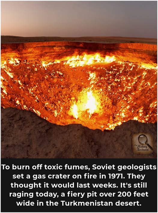 In 1971, a Soviet drilling expedition in Turkmenistan accidentally