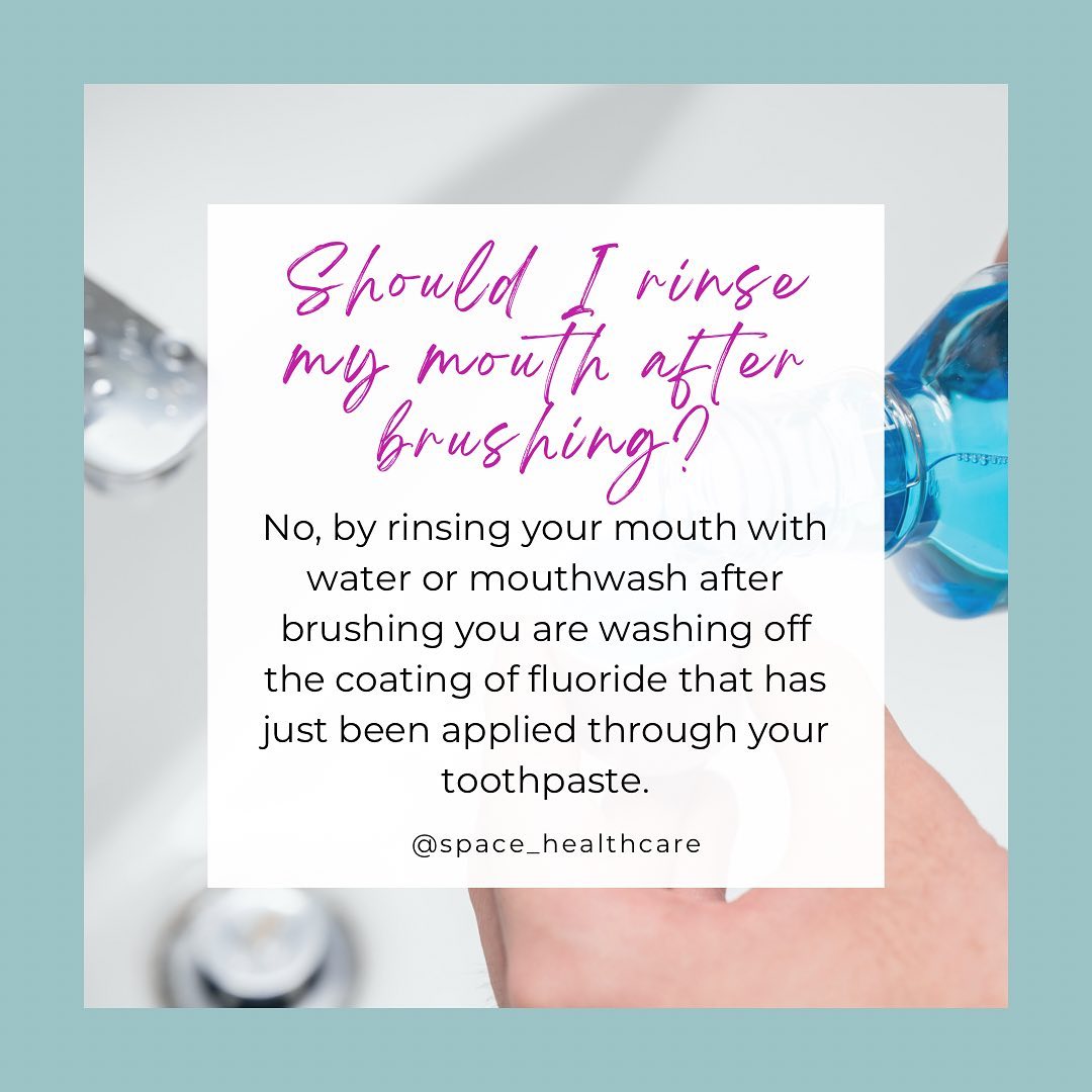 Did you know that you should NOT rinse... - Space Healthcare