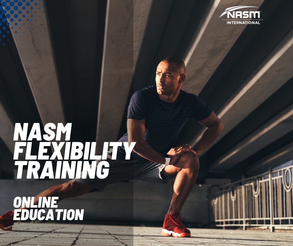 Performance - NASM FLEXIBILITY TRAINING Flexibility is one of the most ...