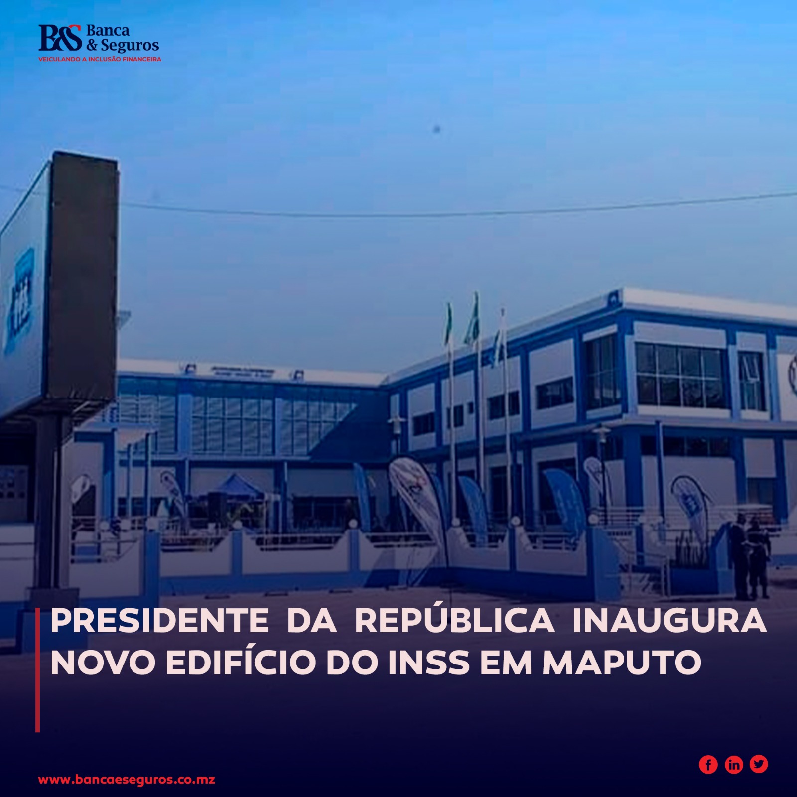 Revista - MAPUTO: PR INAUGURA NOVO EDIFÍCIO DO INSS Daniel Chapo ...