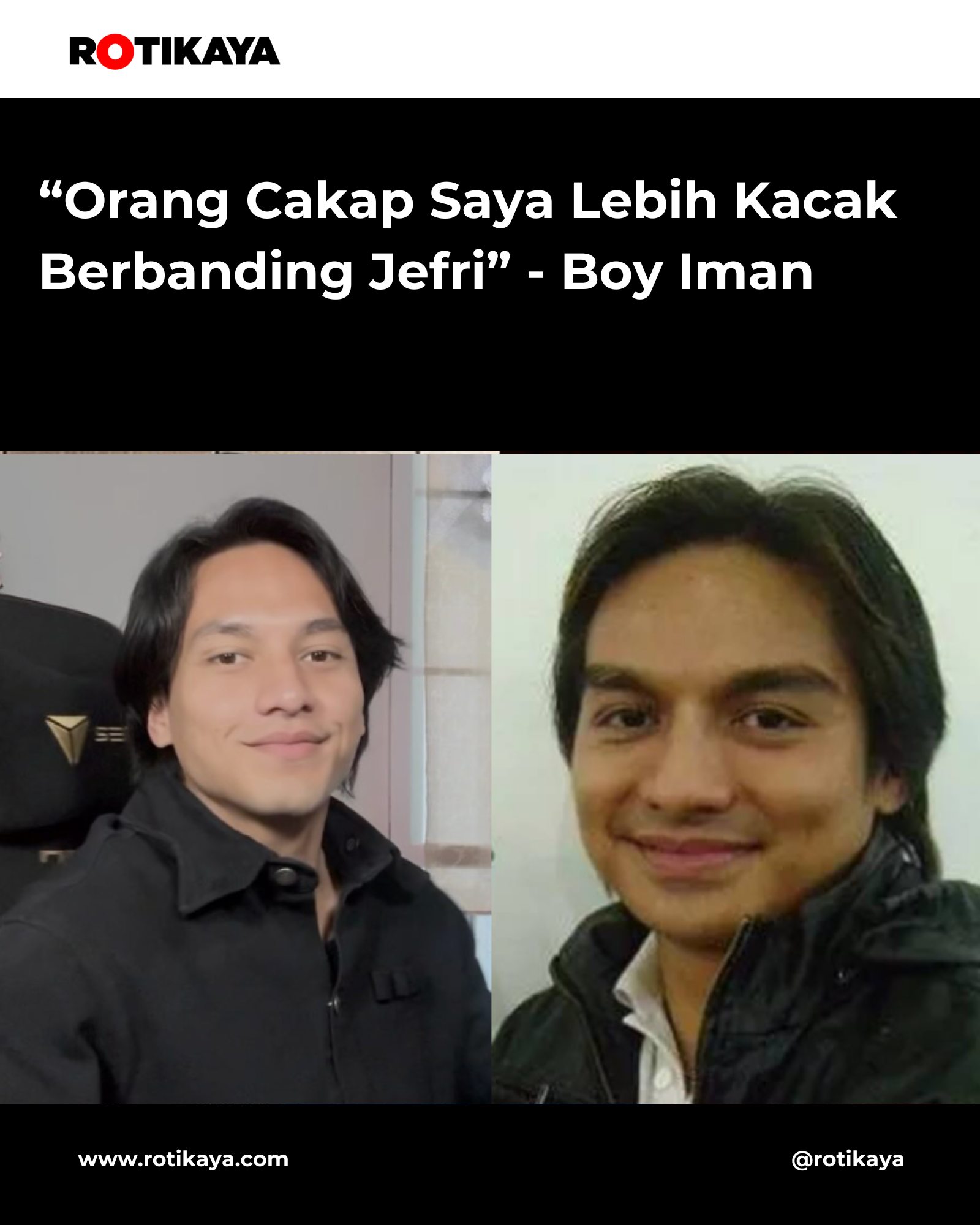 ROTIKAYA - Ada yang samakan wajah Boy Iman dengan Jefri Nichol 😘 | Facebook