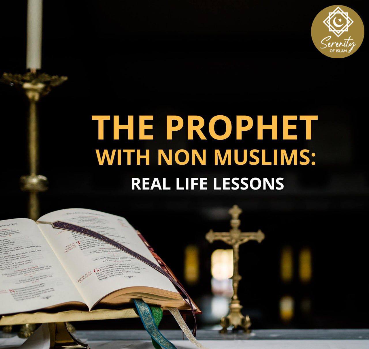 🌸The Prophet with Non-Muslims: Real... - Serenity of Islam | Facebook