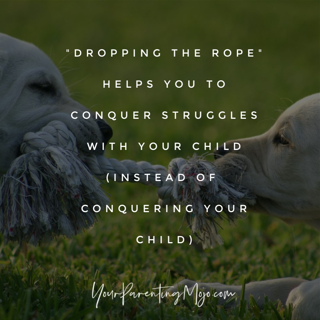 Dropping the Rope is a strategy used... - Your Parenting Mojo | Facebook