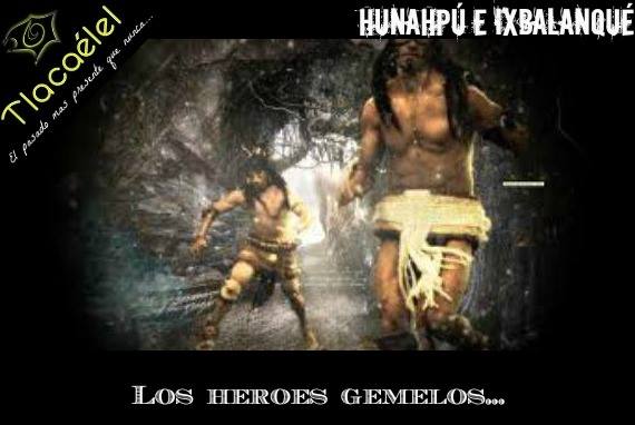 Tlacaélel - HUNAHPÙ E IXBALANQUE El Popol Vuh es considerado la biblia ...