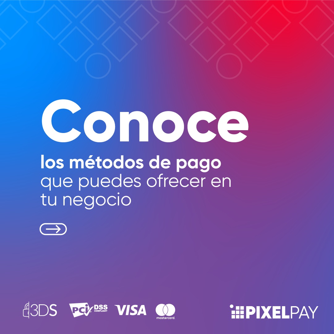 PixelPay - ¿Conoces los distintos métodos de pago que...