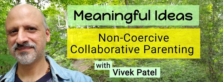 Meaningful Ideas Non-Coercive, Collaborative Parenting | Facebook