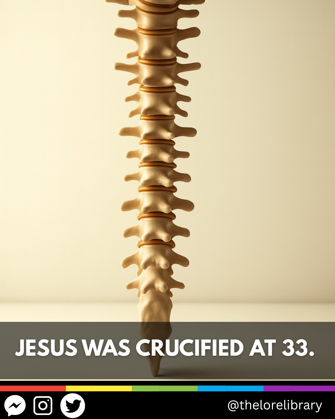 The Lore - Jesus died at 33. The human spine has 33 vertebrae. The very ...