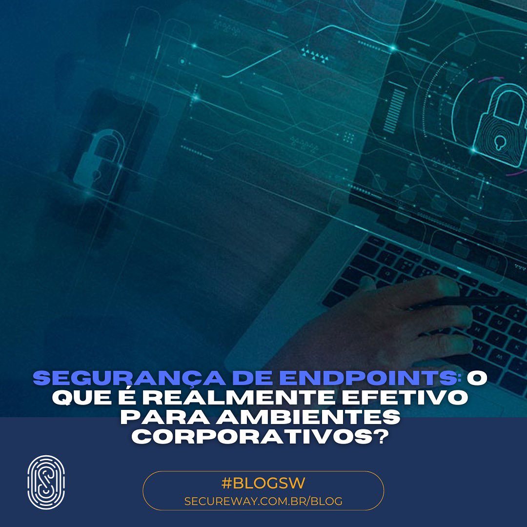 O alto número, a diversidade e as... - Secureway Tecnologia