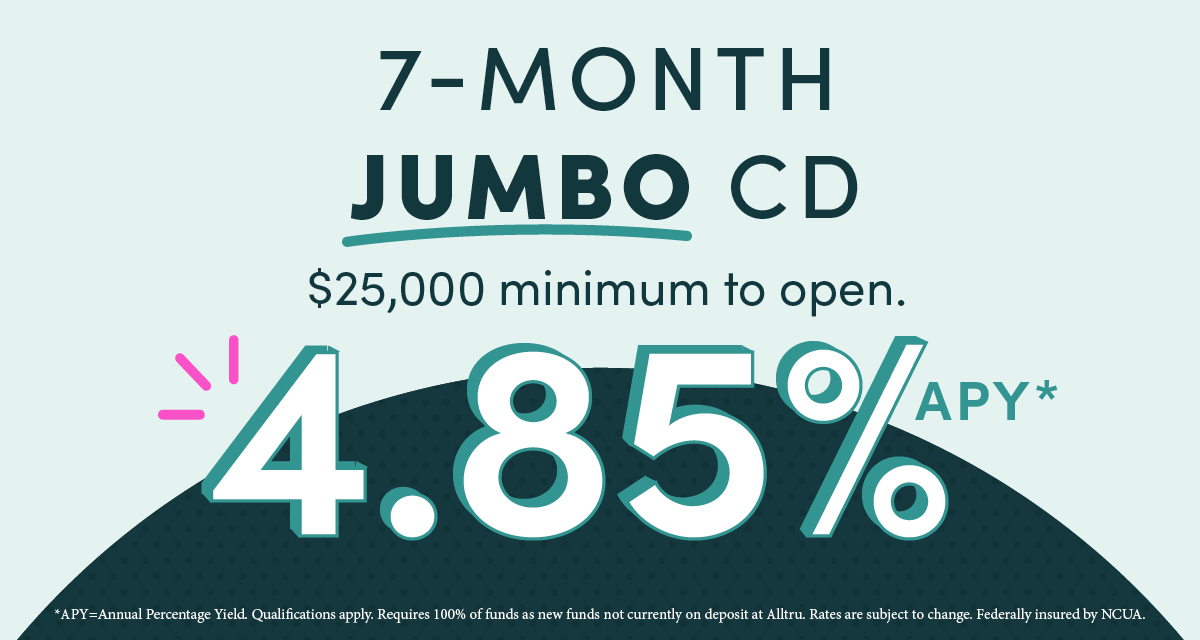 For a limited time, open a 7-month... - Alltru Credit Union