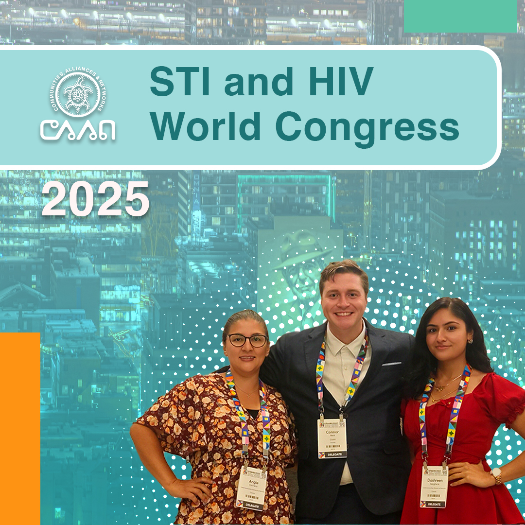 CAAN - ***STI & HIV World Congress 2025 – Montreal*** CAAN is proud to ...