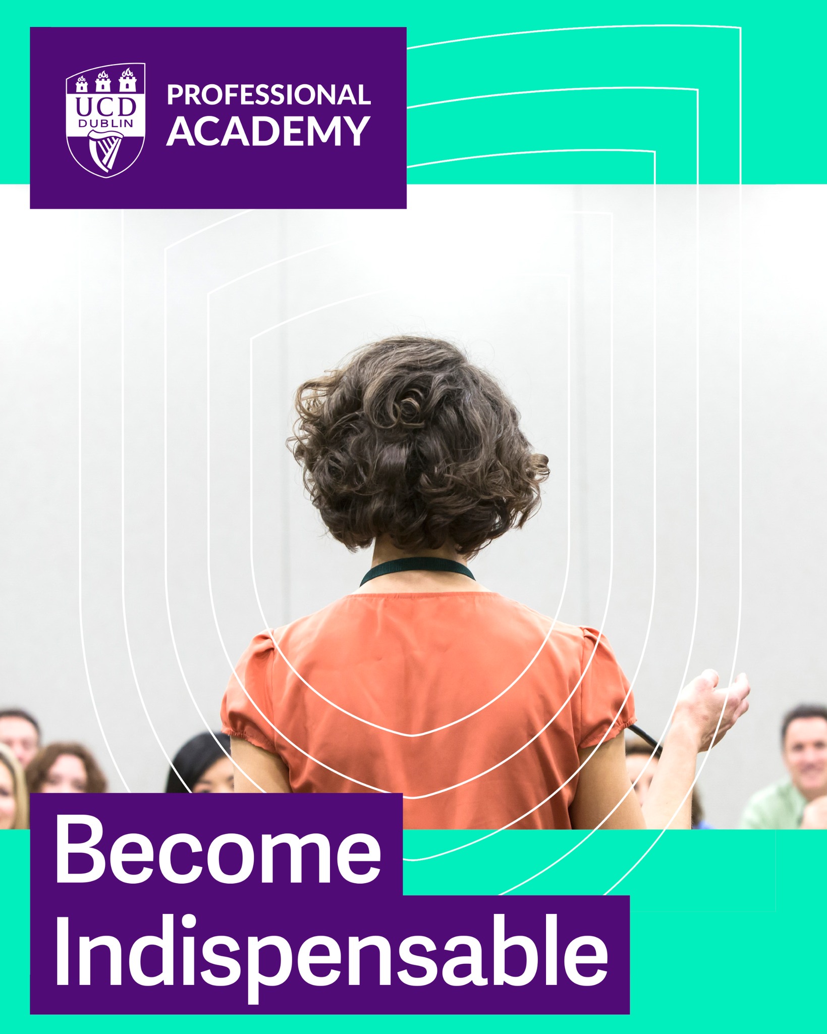 UCD - Become Indispensable Wherever you are in your career, there’s ...